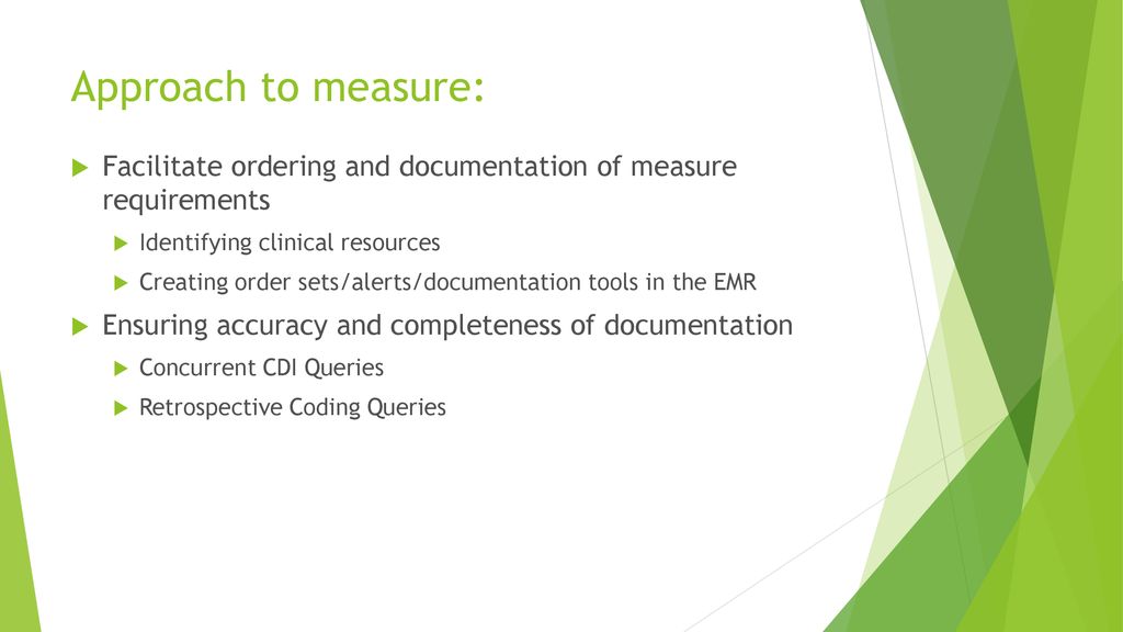 Approach to measure: Facilitate ordering and documentation of measure requirements. Identifying clinical resources.