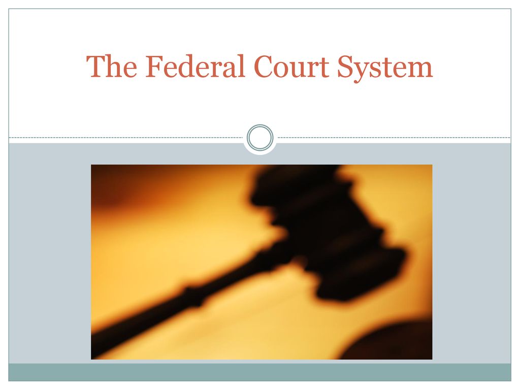 The Federal Court System Ppt Download the-federal-court-system-ppt-download