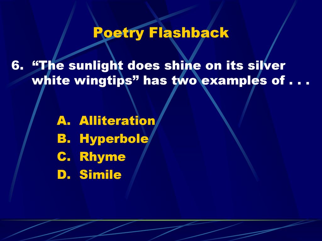 Poetry Flashback 6. The sunlight does shine on its silver white wingtips has two examples of
