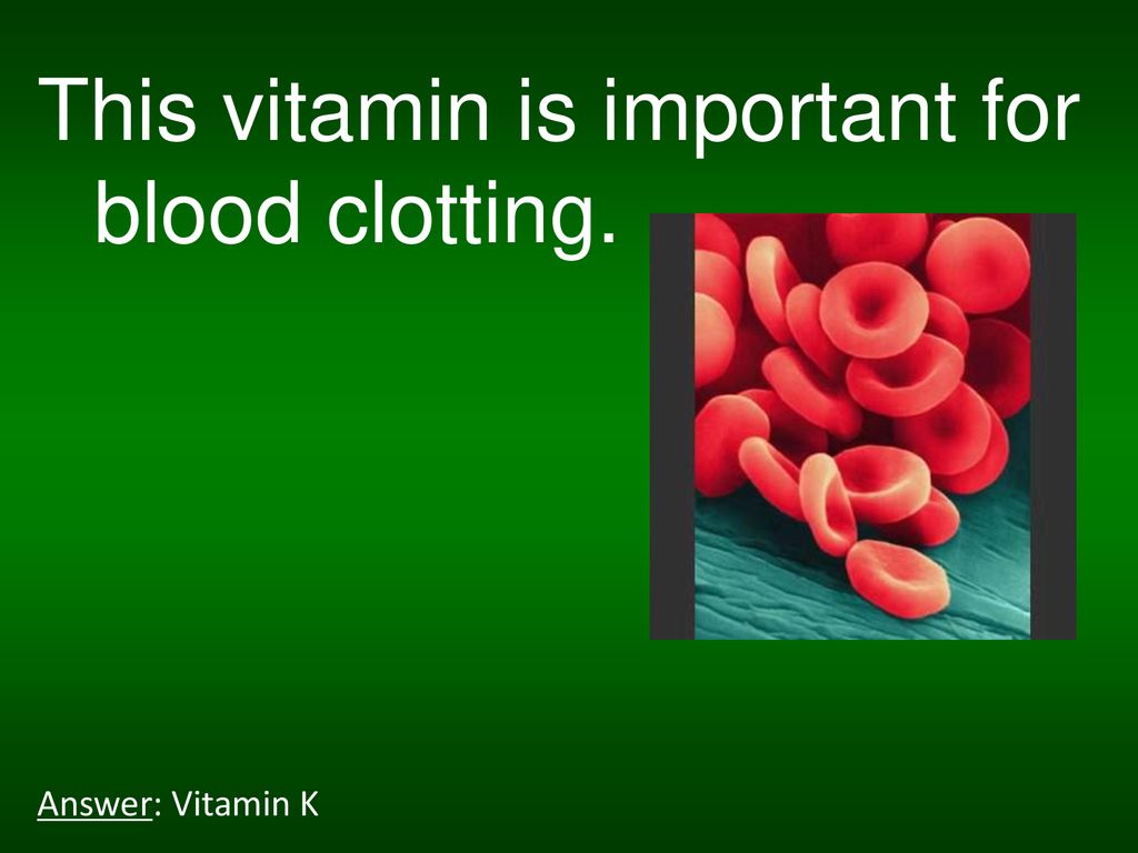 This vitamin is important for blood clotting.
