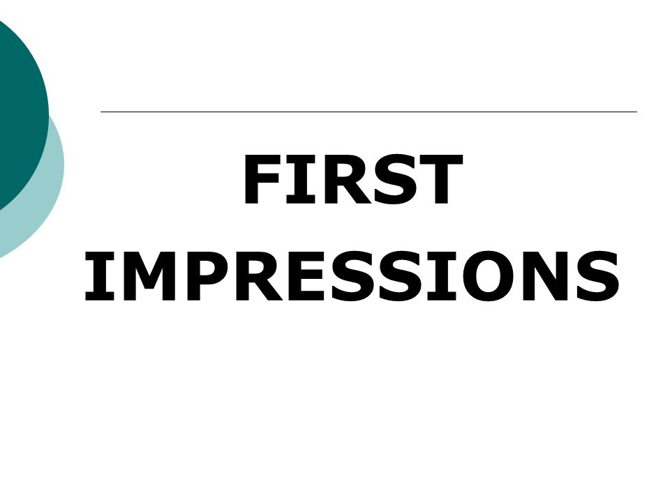FIRST IMPRESSIONS