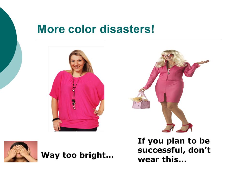 More color disasters! If you plan to be successful, don’t wear this…