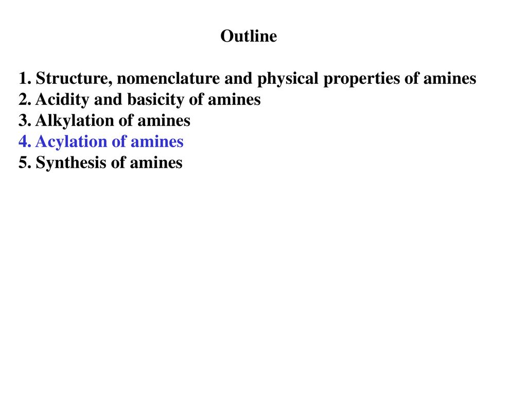 Outline 1. Structure, nomenclature and physical properties of amines. 2. Acidity and basicity of amines.
