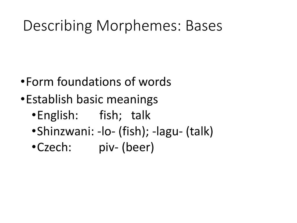 Describing Morphemes: Bases