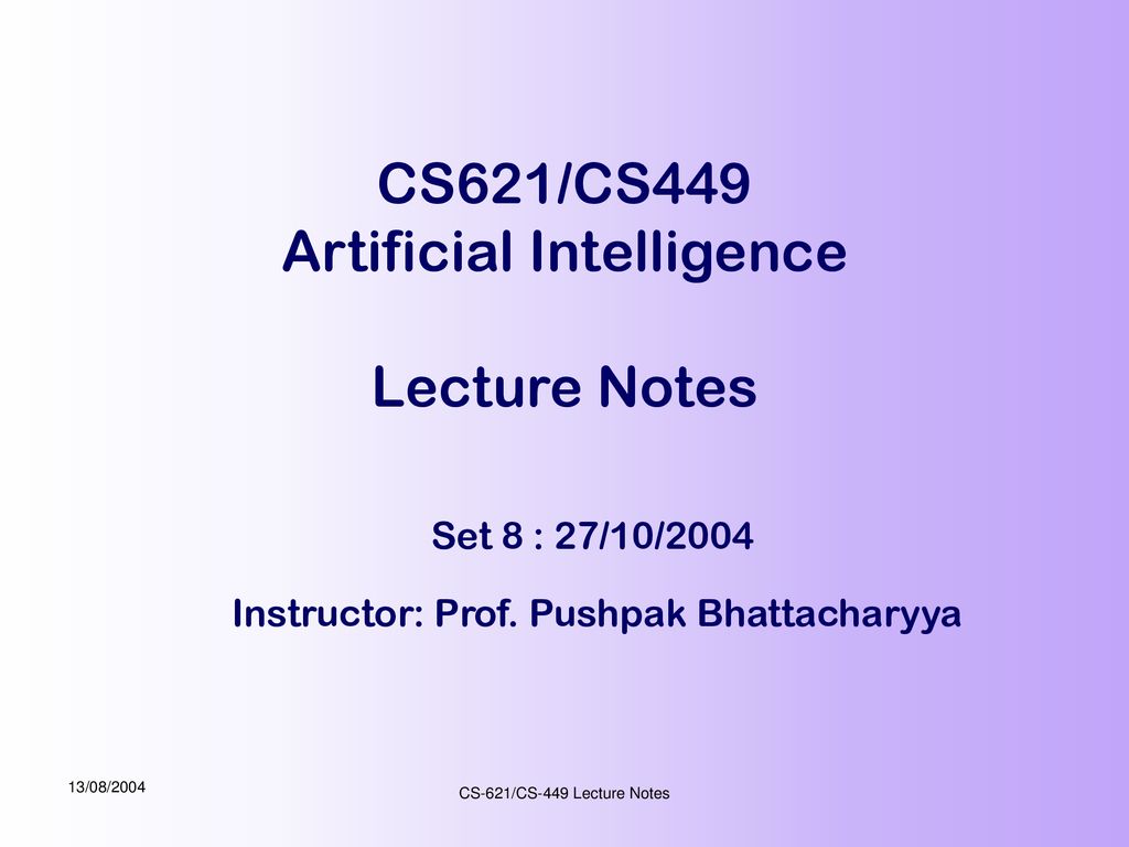 Cs621 cs449 artificial intelligence lecture notes ppt download