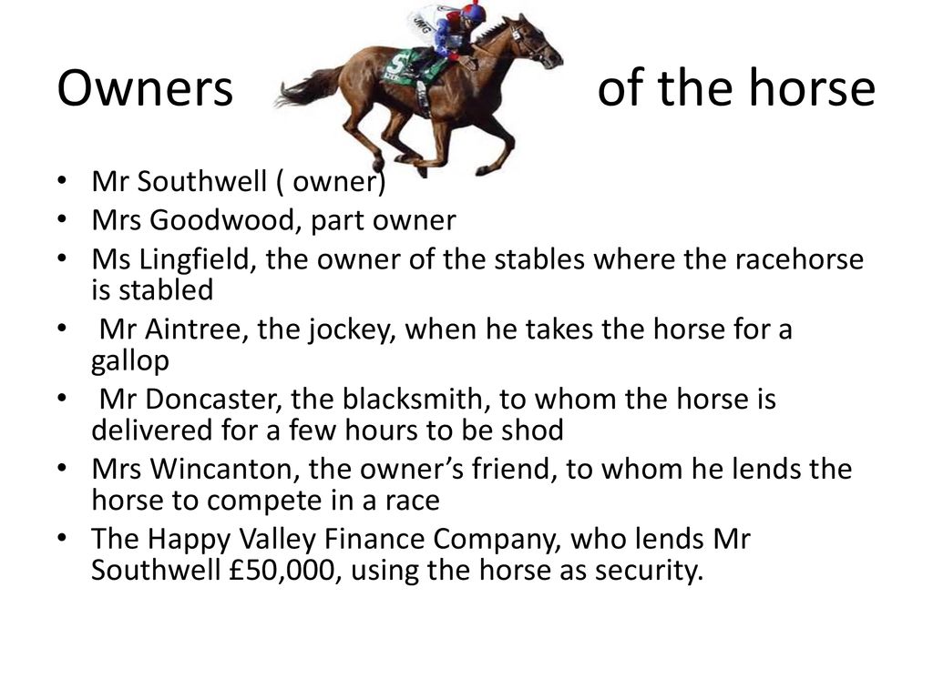 Owners of the horse Mr Southwell ( owner) Mrs Goodwood, part owner