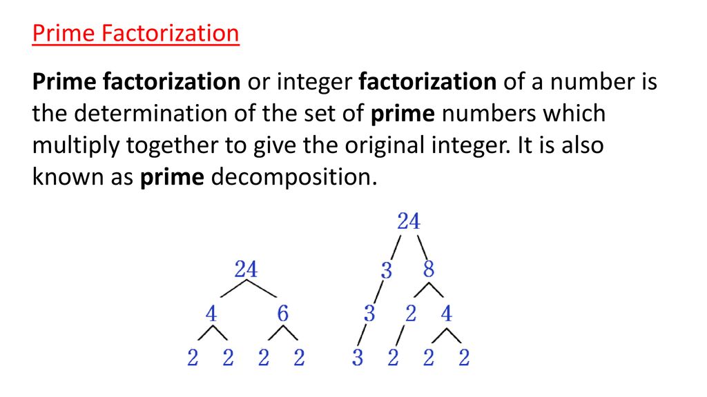 Prime Factorization Prime factorization or integer factorization of a ...