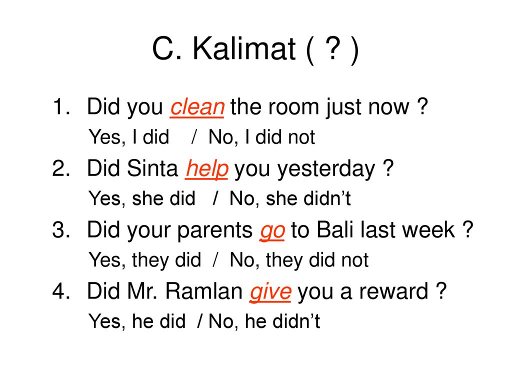C. Kalimat ( ) Did you clean the room just now