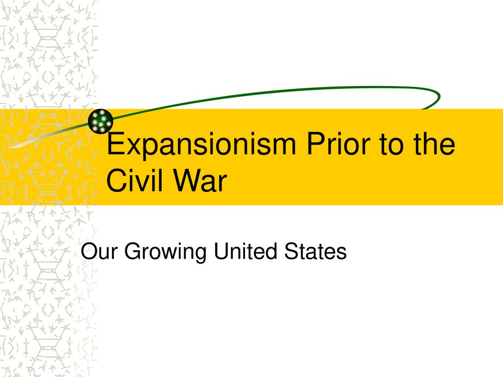 expansionism-prior-to-the-civil-war-ppt-download