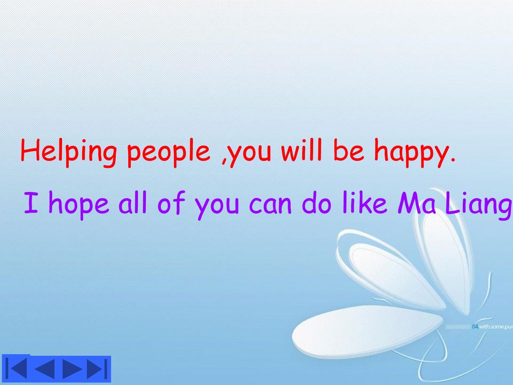 Helping people ,you will be happy.