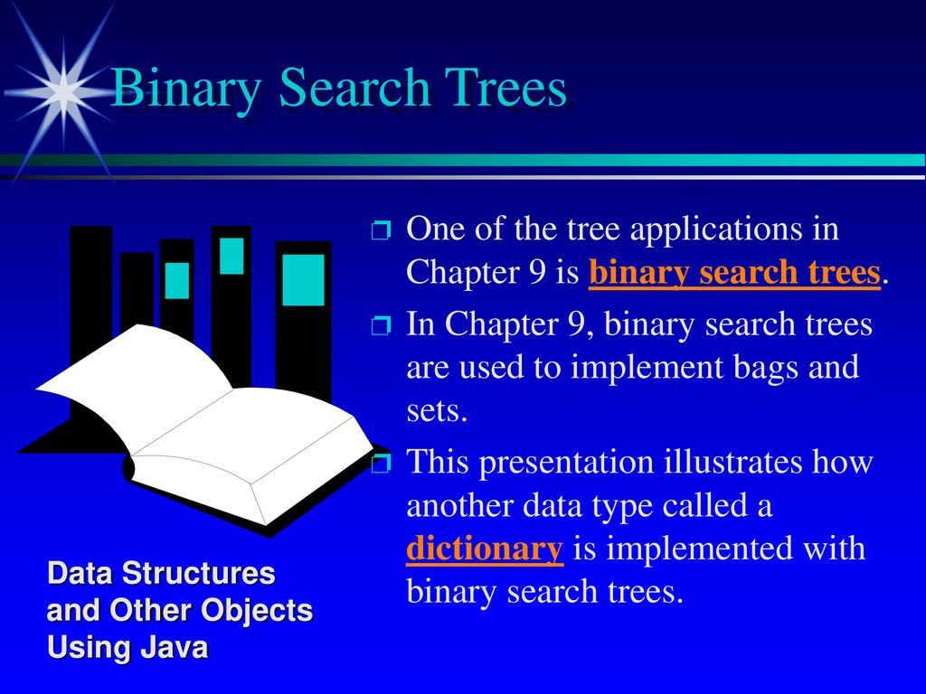 Binary Search Trees One of the tree applications in Chapter 9 is binary ...