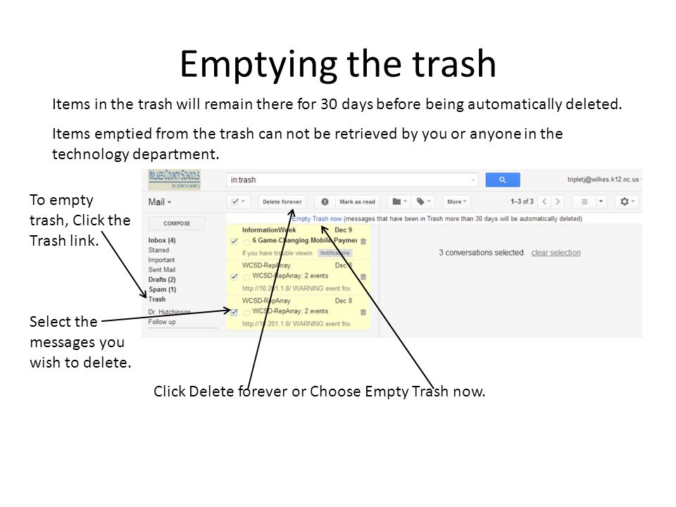Emptying the trash Items in the trash will remain there for 30 days before being automatically deleted.