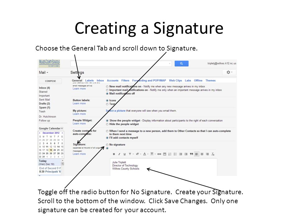 Creating a Signature Choose the General Tab and scroll down to Signature. Toggle off the radio button for No Signature. Create your Signature.