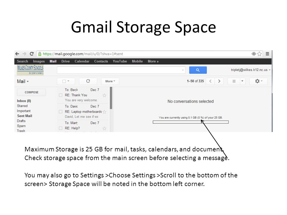 Gmail Storage Space Maximum Storage is 25 GB for mail, tasks, calendars, and document.