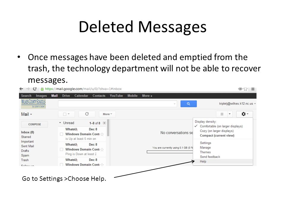Deleted Messages Once messages have been deleted and emptied from the trash, the technology department will not be able to recover messages.