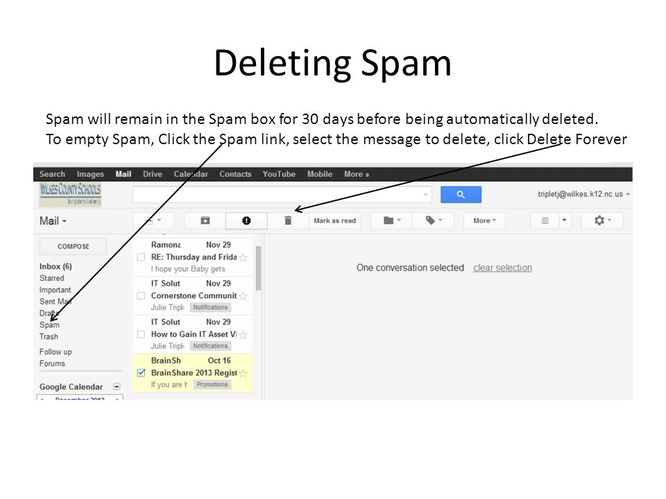 Deleting Spam Spam will remain in the Spam box for 30 days before being automatically deleted.