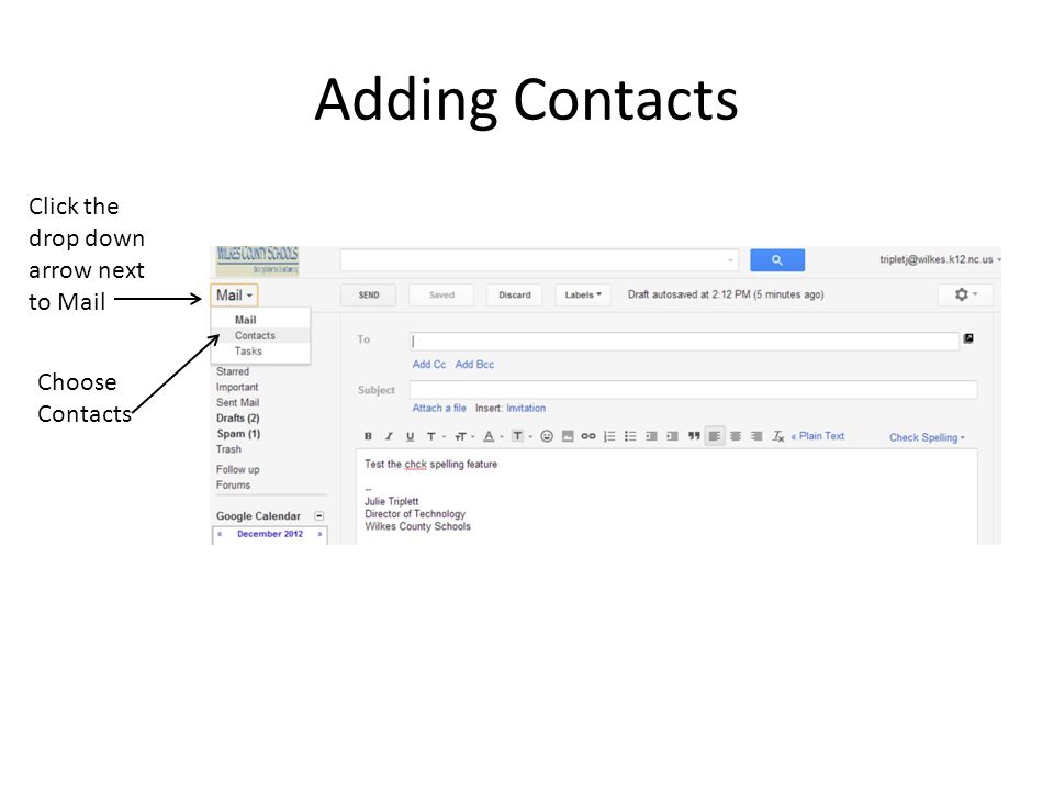 Adding Contacts Click the drop down arrow next to Mail Choose Contacts