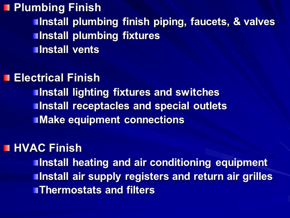 Plumbing Finish Electrical Finish HVAC Finish