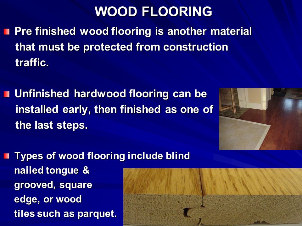 WOOD FLOORING Pre finished wood flooring is another material