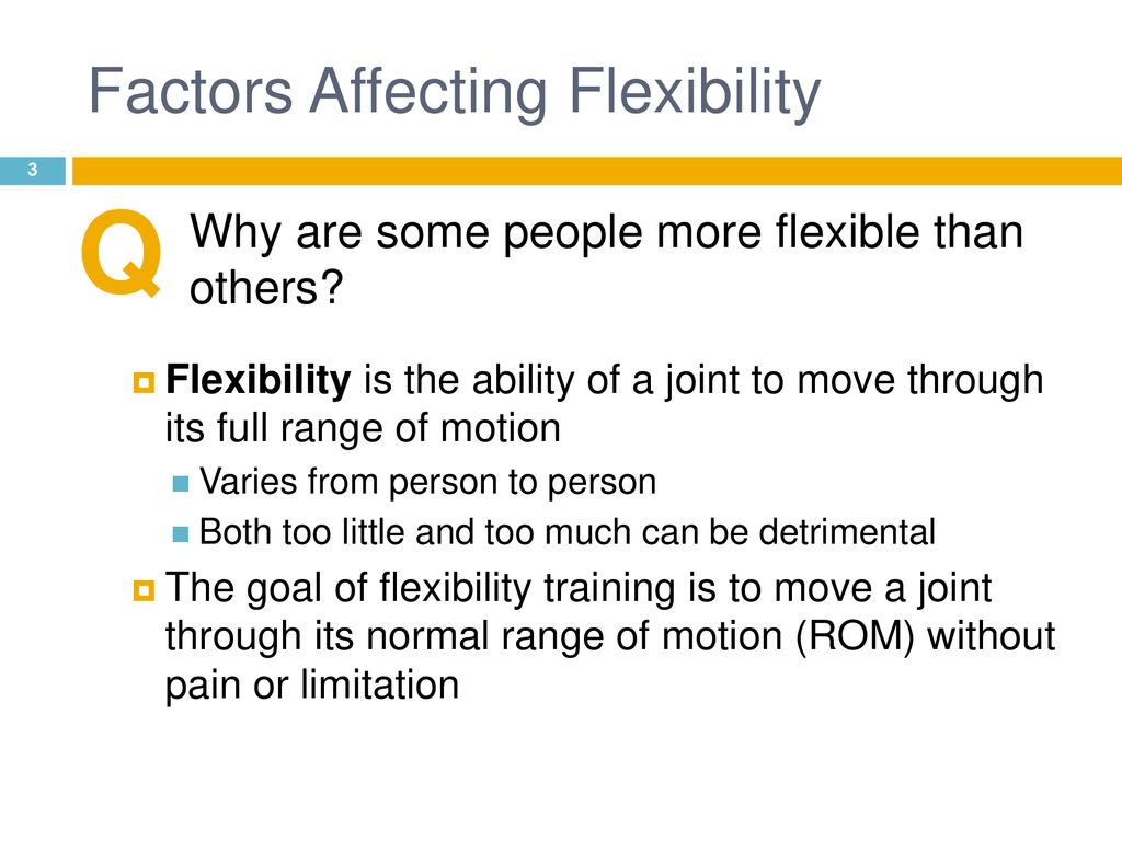 Why Are Some Individuals More Flexible Than Others?