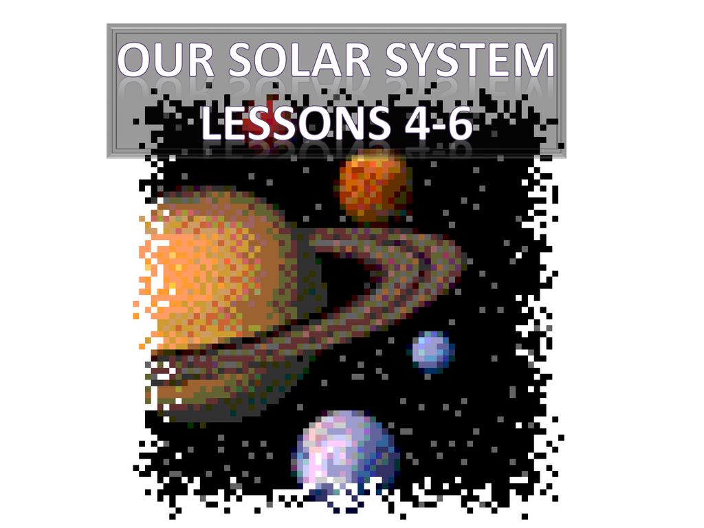 Our Solar System Lessons Ppt Download