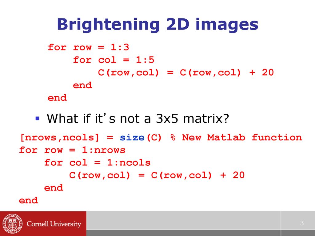 Brightening 2D images What if it’s not a 3x5 matrix for row = 1:3