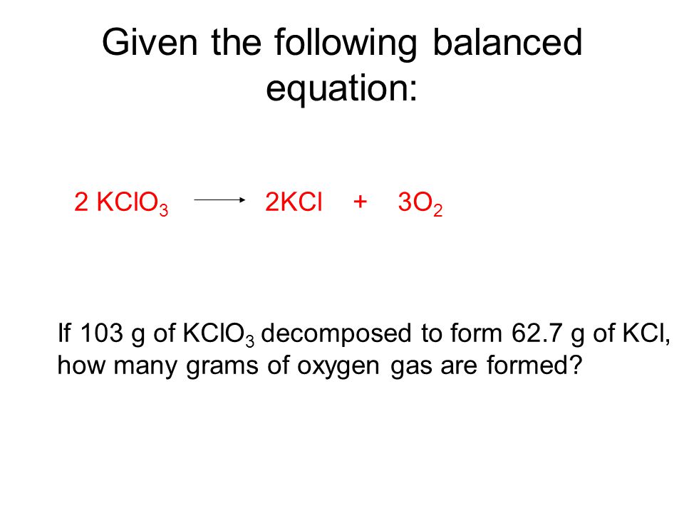 Given the following balanced equation: