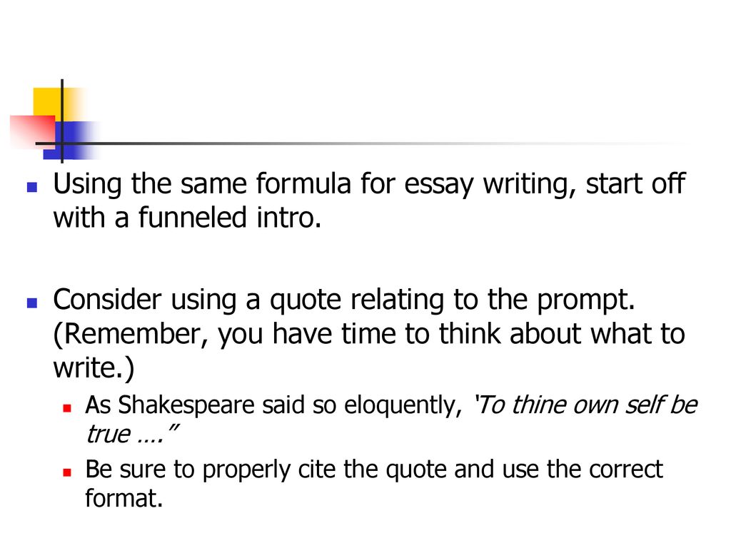 Using the same formula for essay writing, start off with a funneled intro.