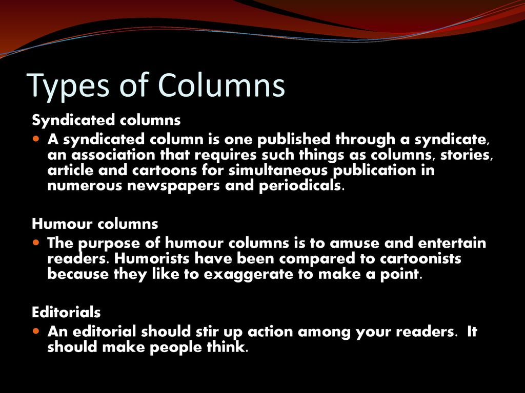 Column Writing “The Truth Is, I Write For Myself, Which Is The Act Of  Arrogance That Powers The Work Of Most Columnists.” Anna Quindlen, Syndicated  Columnist. - Ppt Download