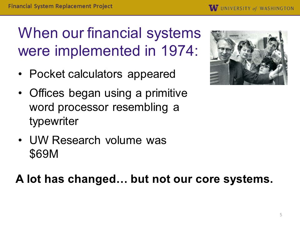 When our financial systems were implemented in 1974: