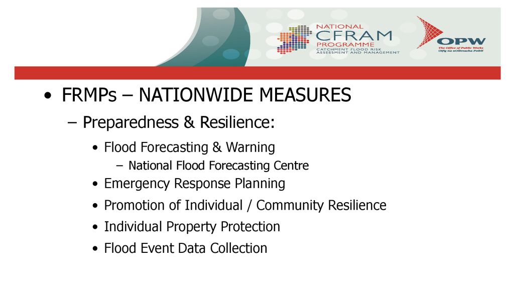 ‘CFRAM’ STUDIES FRMPs – NATIONWIDE MEASURES Preparedness & Resilience:
