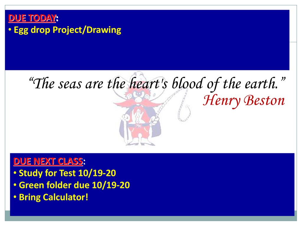 The seas are the heart s blood of the earth. Henry Beston