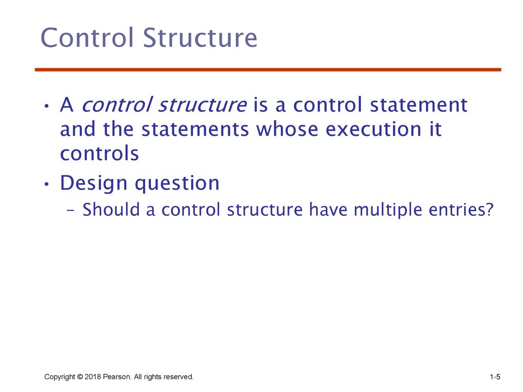 Control Structure A control structure is a control statement and the statements whose execution it controls.