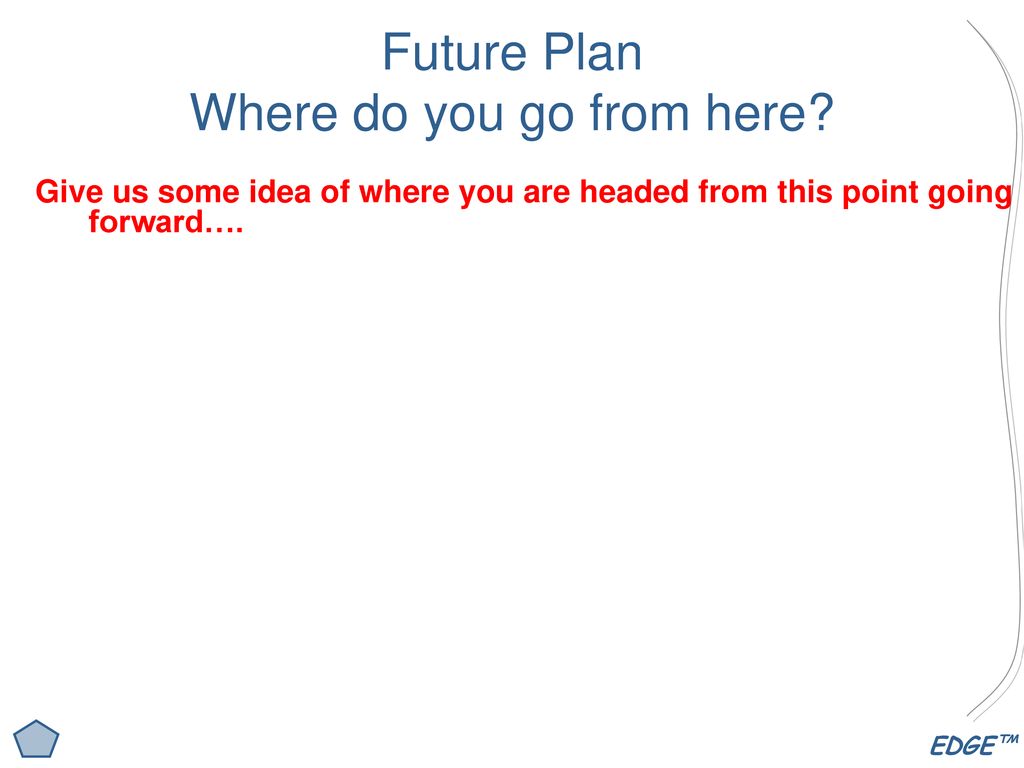 Future Plan Where do you go from here