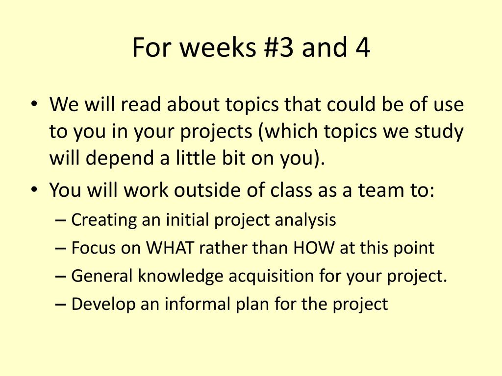 For weeks #3 and 4 We will read about topics that could be of use to you in your projects (which topics we study will depend a little bit on you).