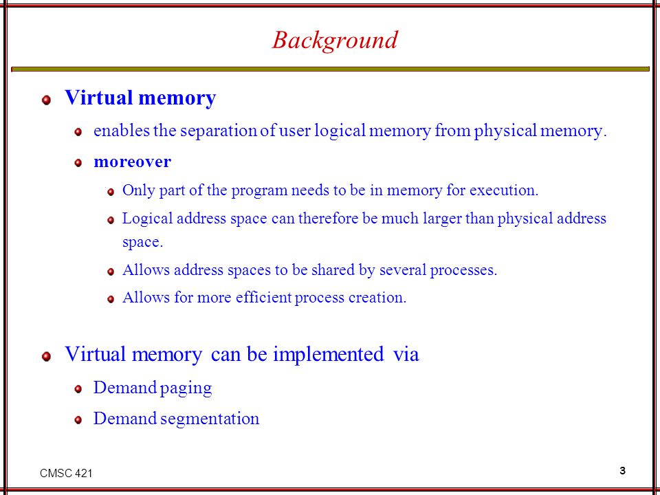 Background Virtual memory Virtual memory can be implemented via