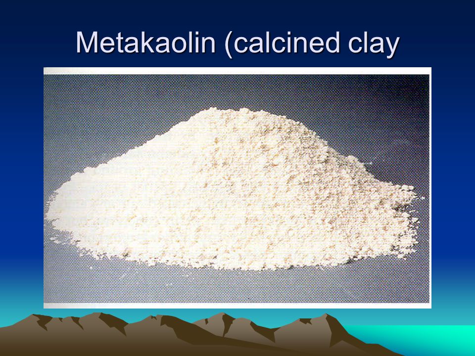 Metakaolin (calcined clay