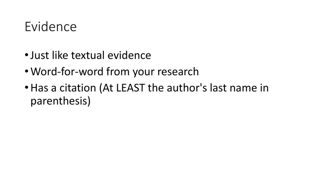 Evidence Just like textual evidence Word-for-word from your research