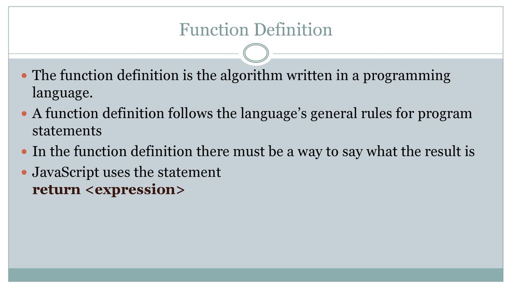 Function Definition The function definition is the algorithm written in a programming language.
