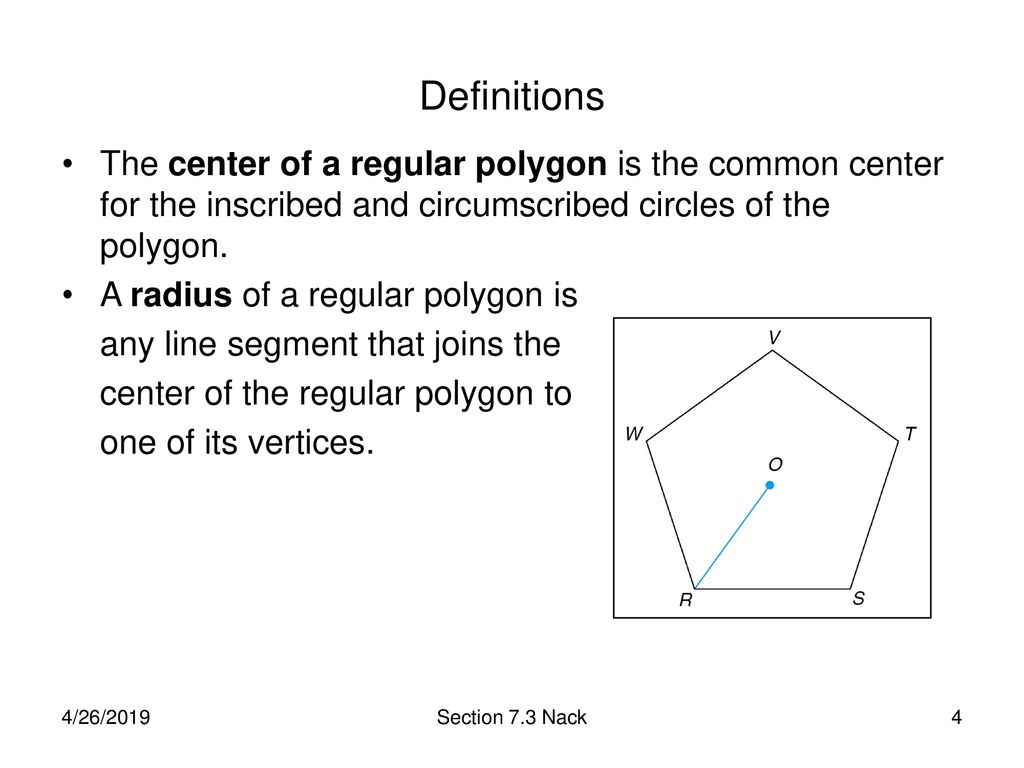 Definitions The center of a regular polygon is the common center for the inscribed and circumscribed circles of the polygon.