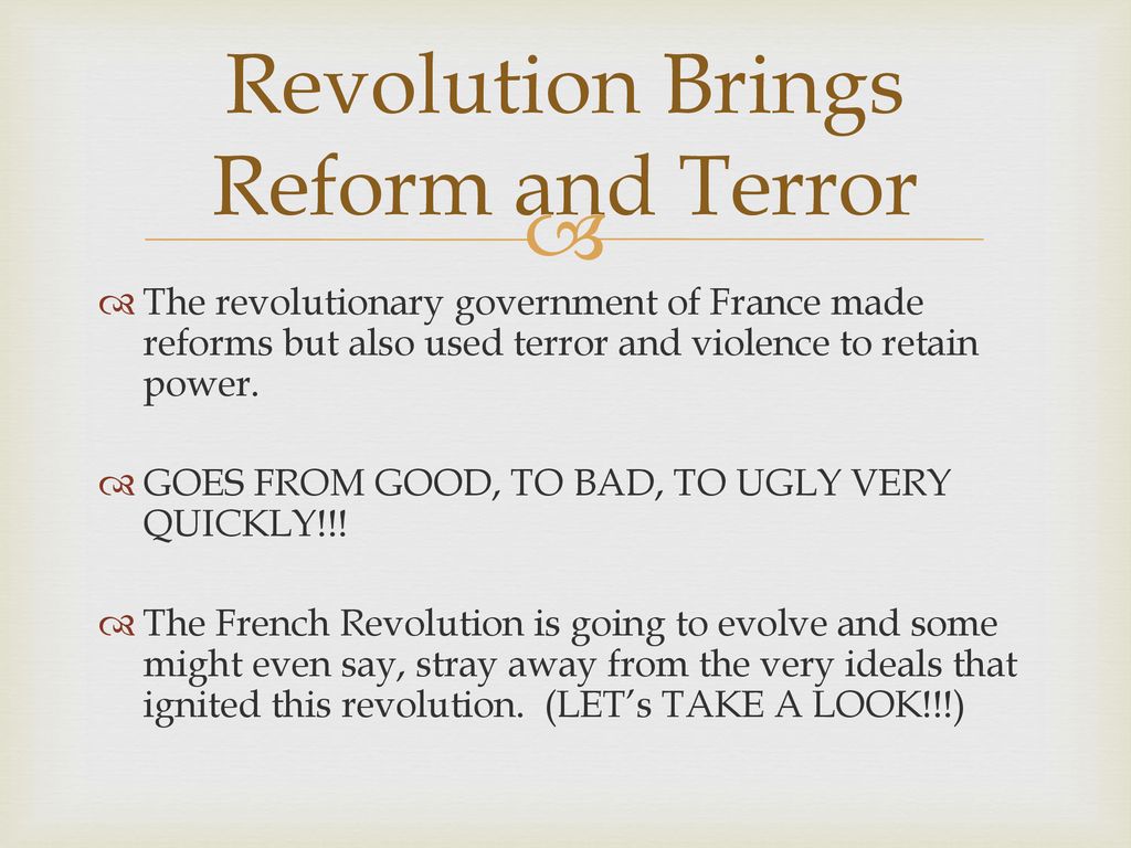 Revolution Brings Reform and Terror The revolutionary government of ...