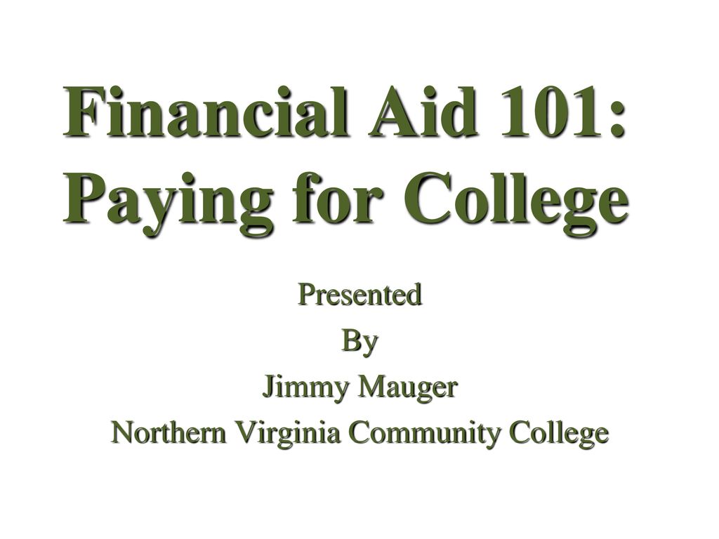 Financial Aid 101: Paying for College - ppt download