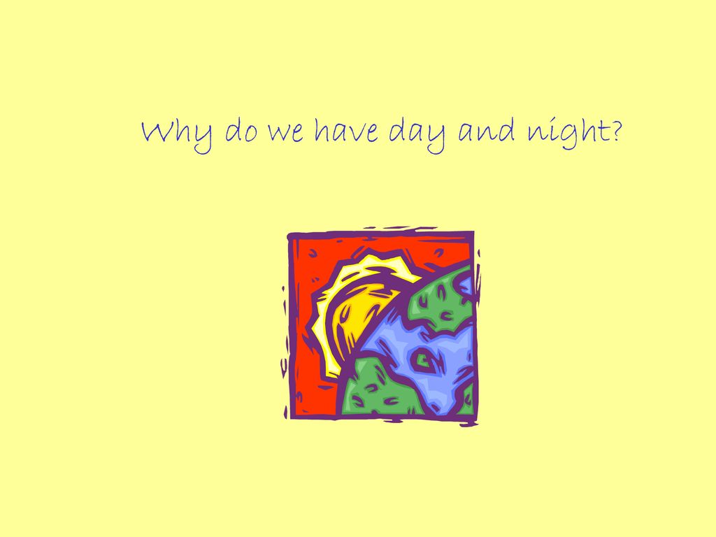 Why do we have day and night ppt download