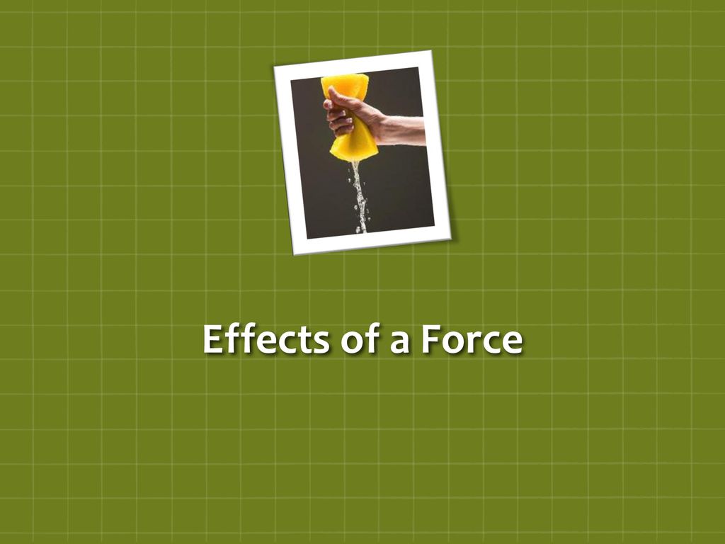 Effects of a Force