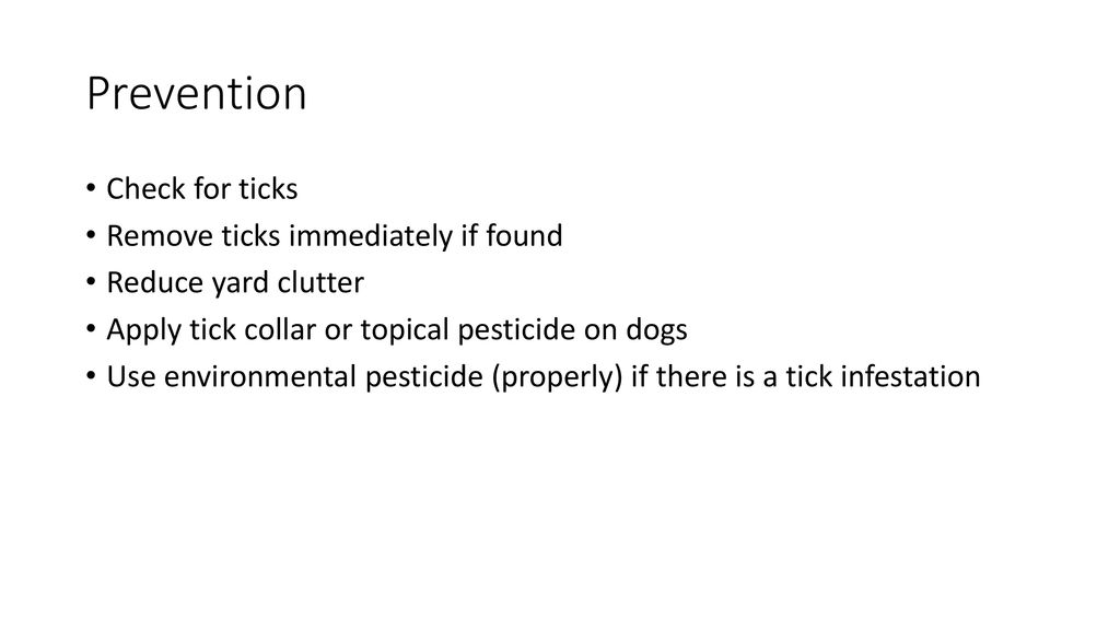 Prevention Check for ticks Remove ticks immediately if found