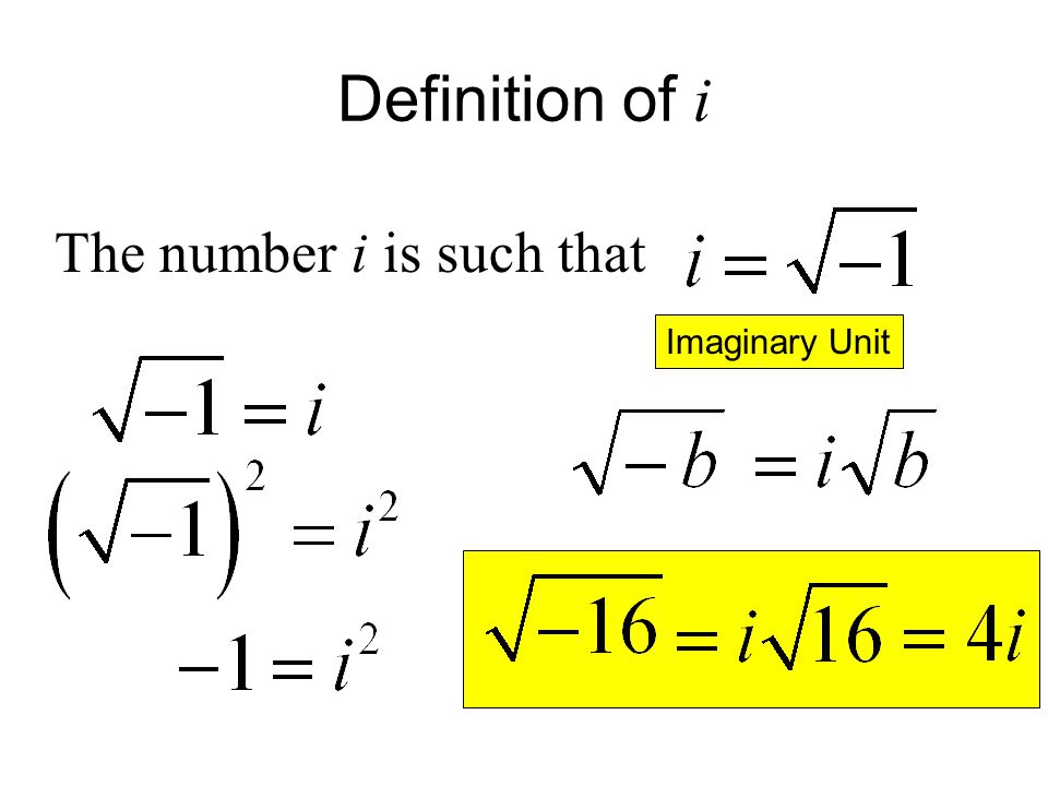 Definition of i The number i is such that Imaginary Unit