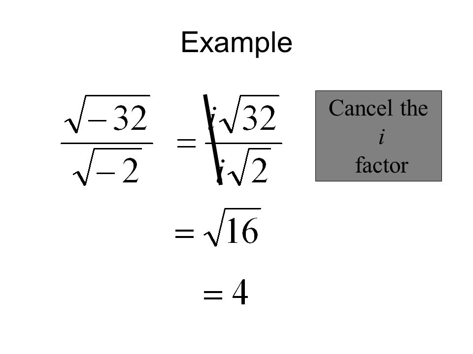 Example Cancel the i factor