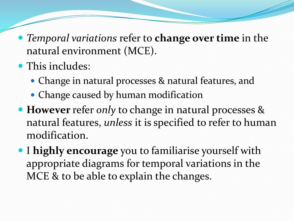 Temporal variations refer to change over time in the natural environment (MCE).
