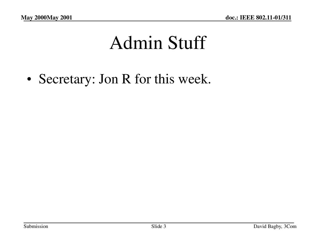 Admin Stuff Secretary: Jon R for this week. Month 1998