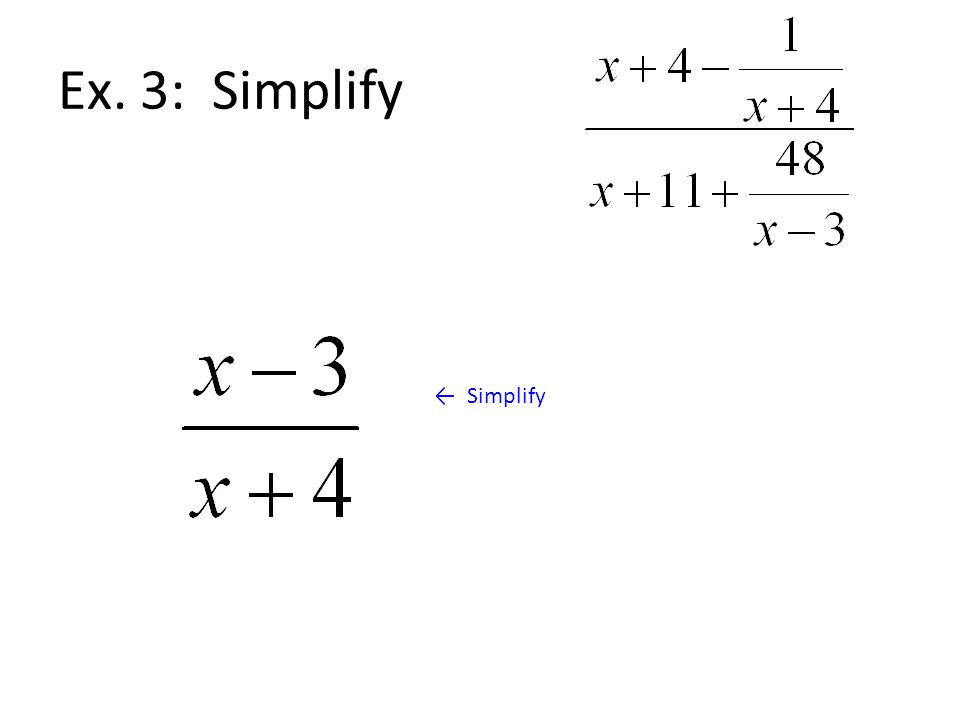 Ex. 3: Simplify ← Simplify